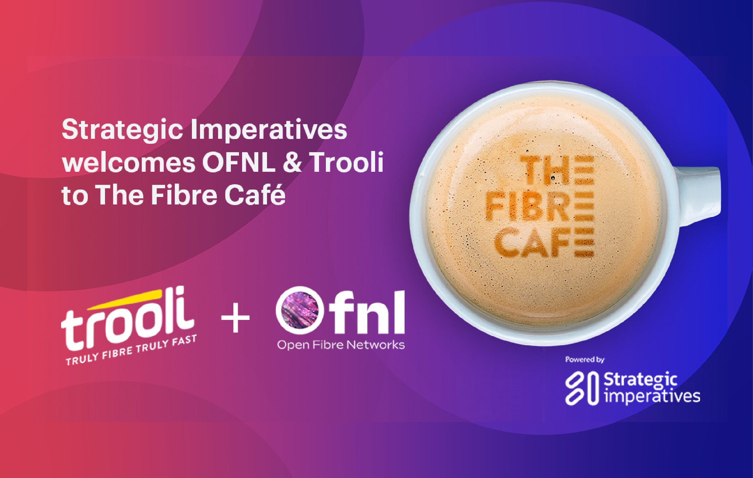 Strategic Imperatives welcomes Trooli and OFNL to The Fibre Café 