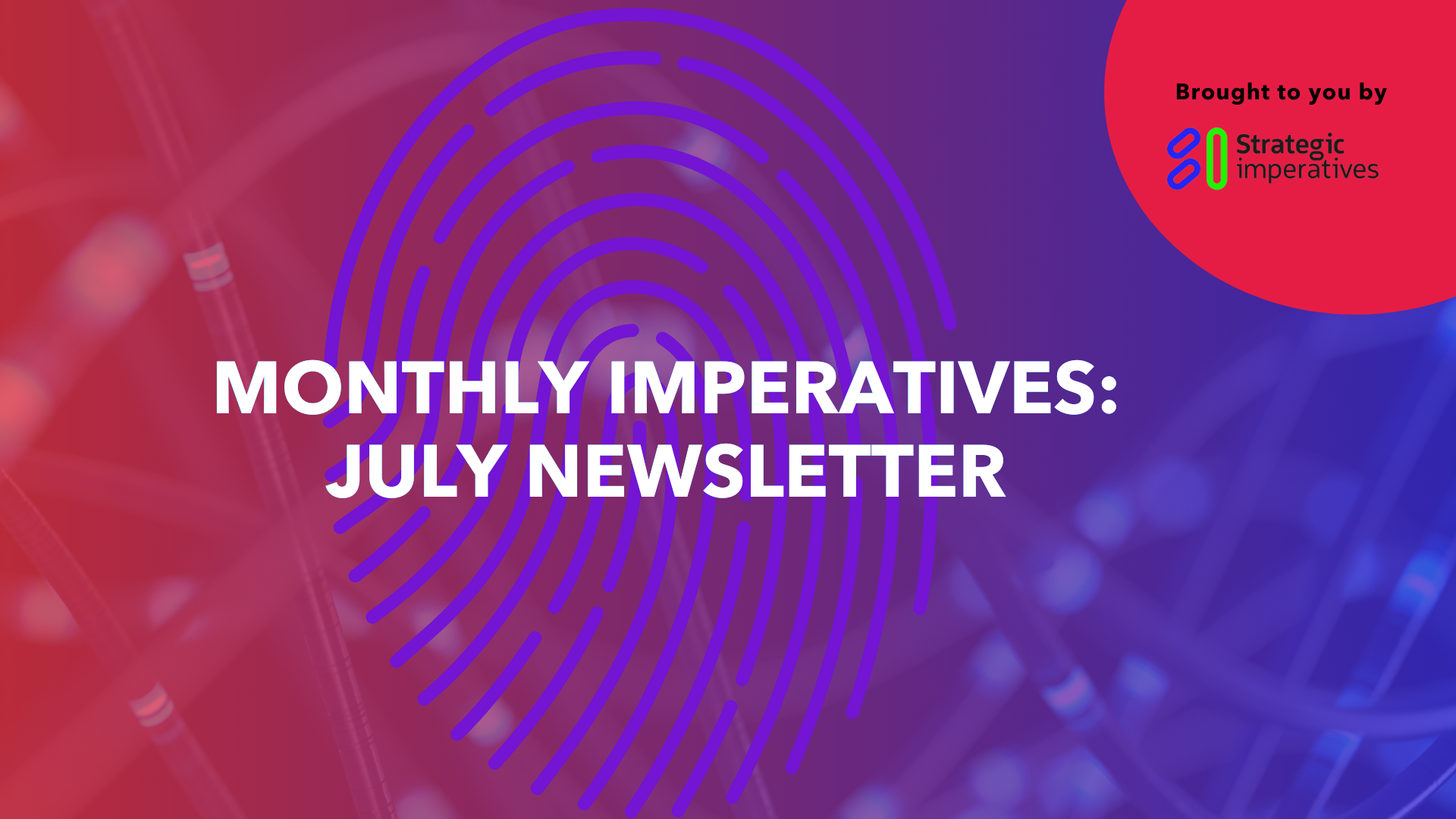Your July update from Strategic Imperatives