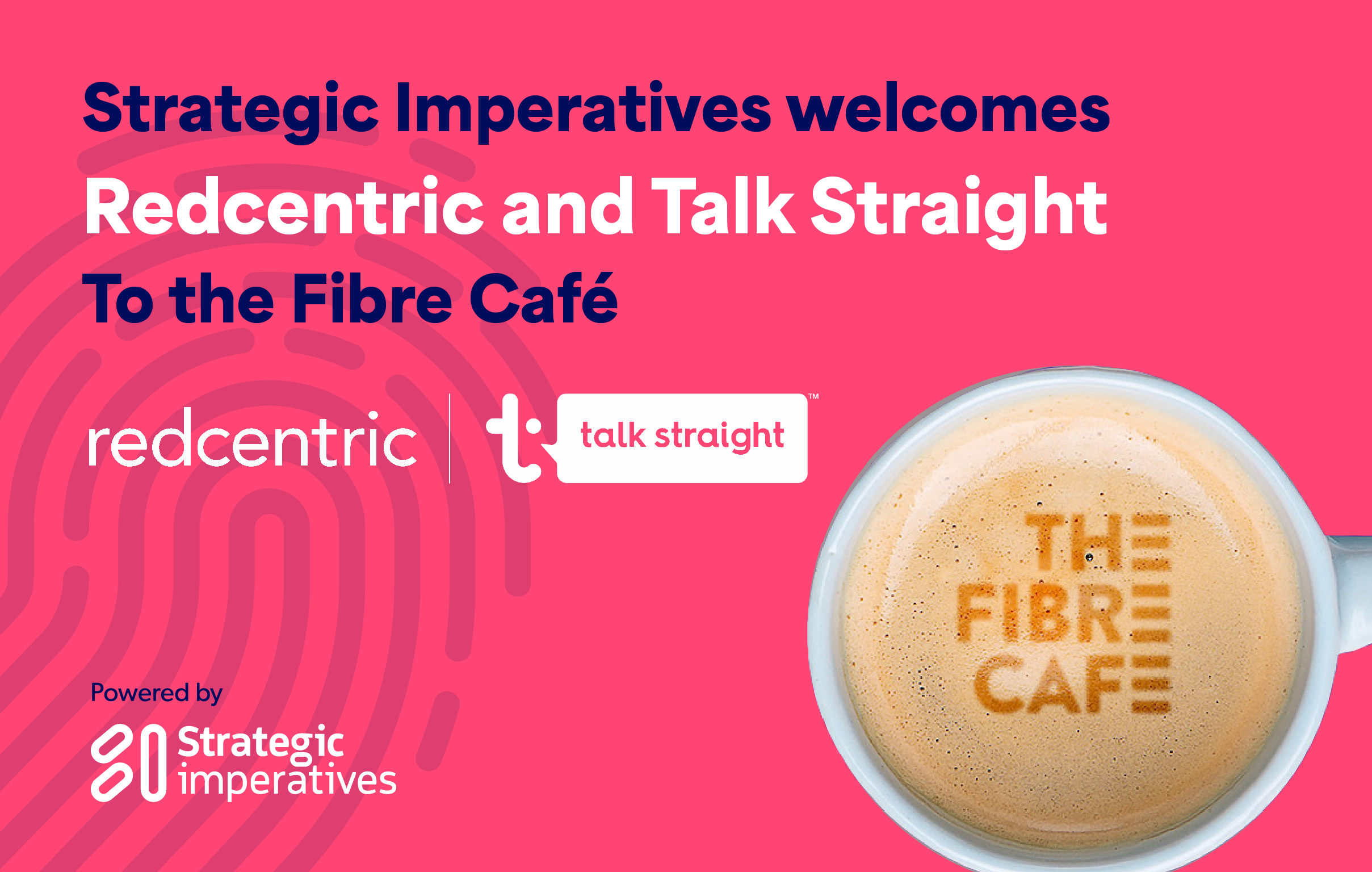 Strategic Imperatives welcomes Redcentric and Talk Straight to The Fibre Café